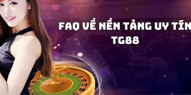 Câu hỏi thường gặp trên TG88